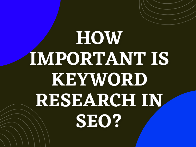 How Important Is Keyword Research In SEO
