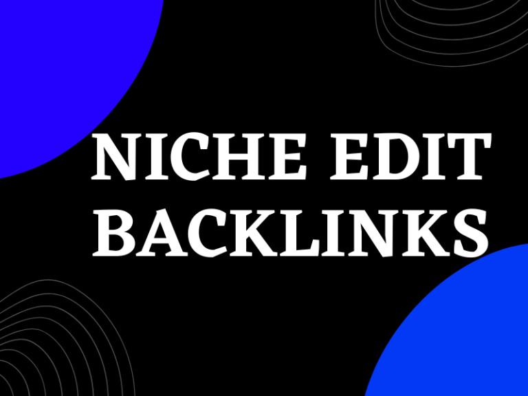 How Can Niche Edit Backlinks Help Improve SEO Rankings?